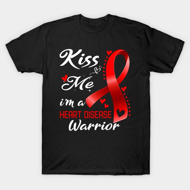 Kiss Me I'm A Heart Disease Awareness Support Heart Disease Warrior Gifts T-Shirt by ThePassion99